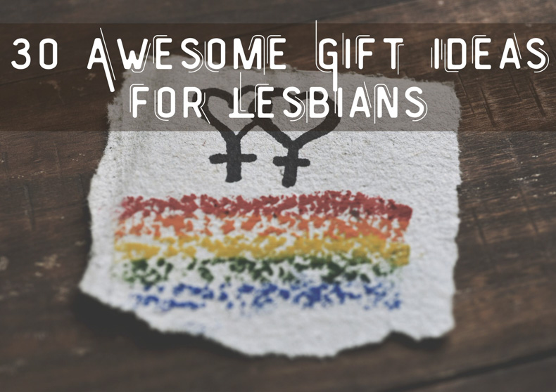30+ Gift Ideas for Lesbians:  The Ultimate Lesbian Gift Guide