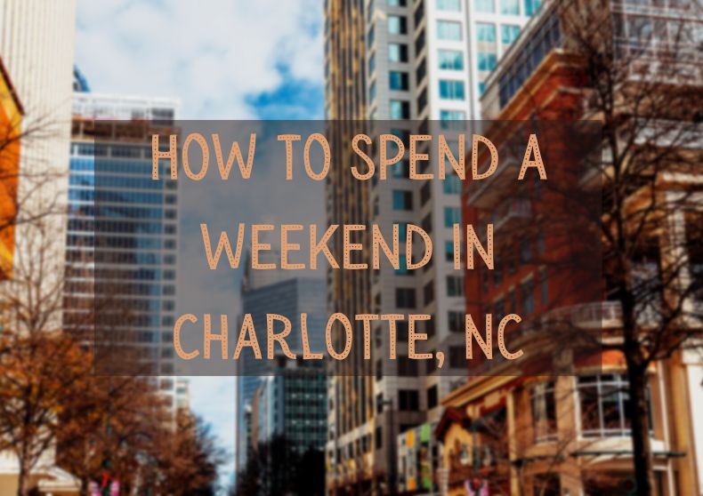 Weekend in Charlotte NC